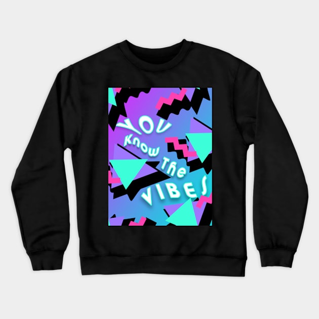 You Know The Vibes Crewneck Sweatshirt by N9neImp